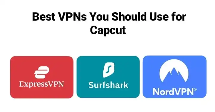 Best VPNs for CapCut