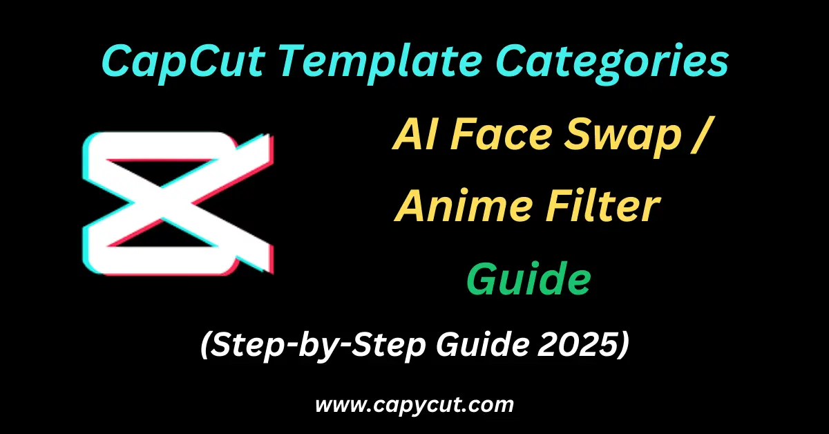 feature image containing text Popular CapCut AI Face Swap Anime Filter Templates Category in 2025