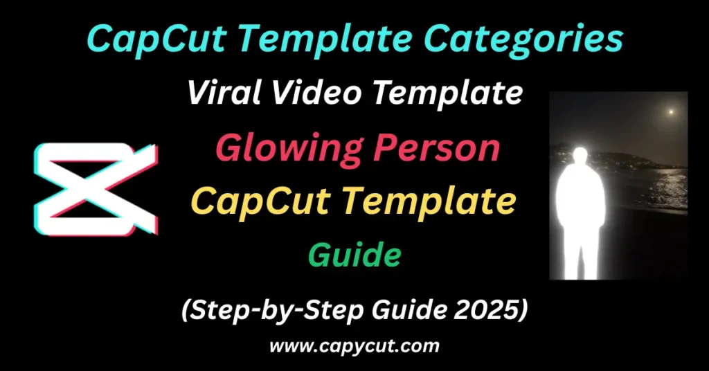 Feature Image containing text Glowing Person CapCut Template – Complete USA Guide